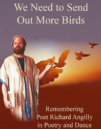 We Need to Send Out More Birds: Remembering Poet Richard Angilly in Poetry and Dance