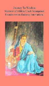 Journey to Wisdom: Memoir of Althya Clark Youngman, Founder of Artists Embassy International